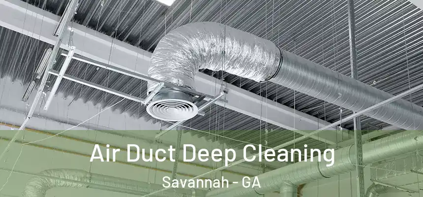 Air Duct Deep Cleaning Savannah - GA
