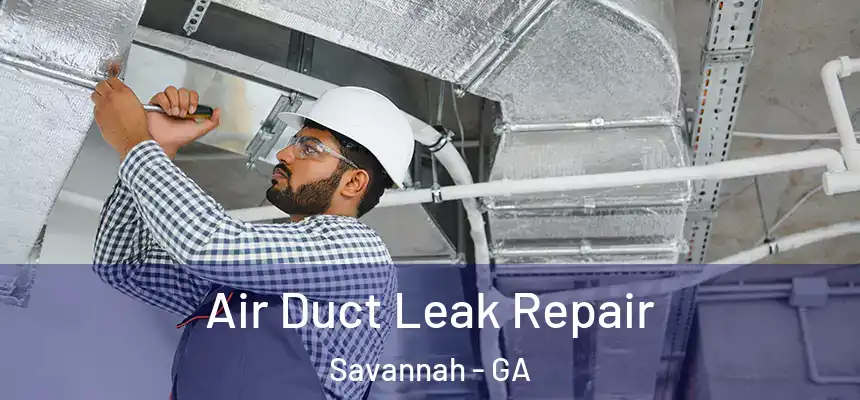  Air Duct Leak Repair Savannah - GA