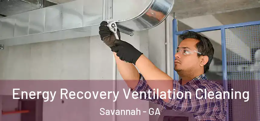 Energy Recovery Ventilation Cleaning Savannah - GA