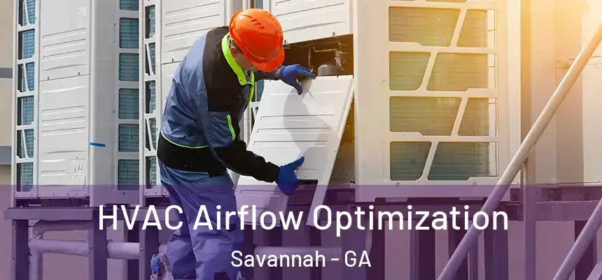  HVAC Airflow Optimization Savannah - GA