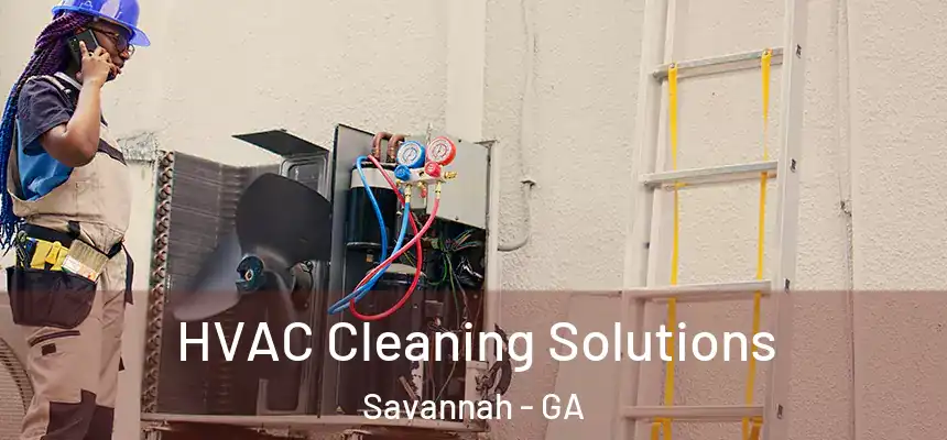 HVAC Cleaning Solutions Savannah - GA
