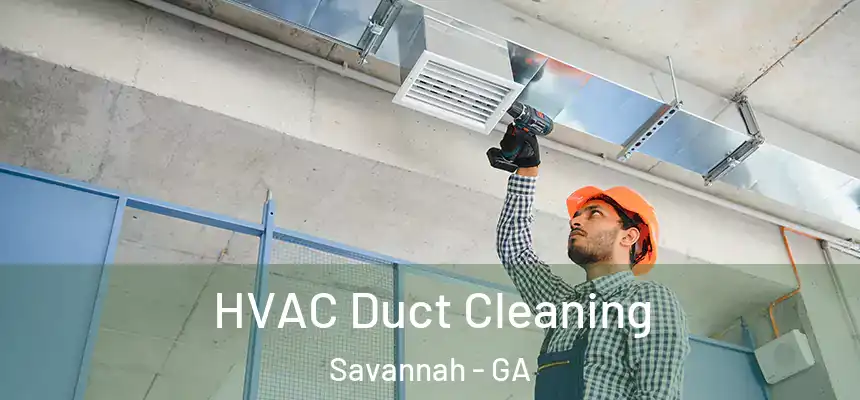  HVAC Duct Cleaning Savannah - GA