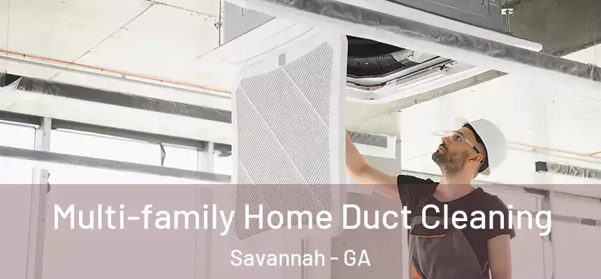 Multi-family Home Duct Cleaning Savannah - GA