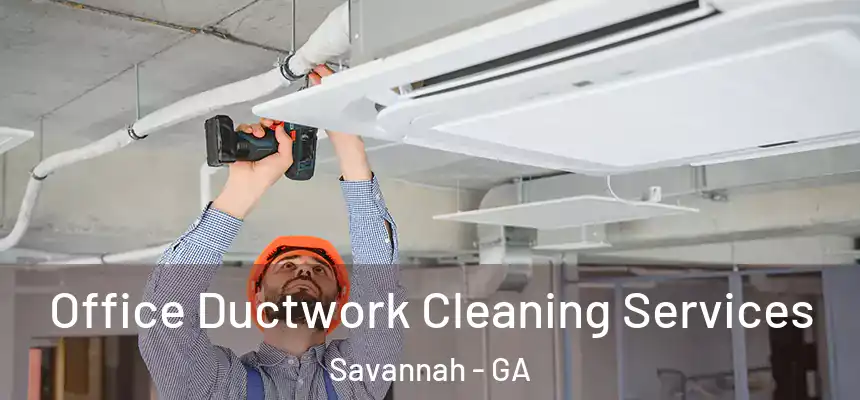 Office Ductwork Cleaning Services Savannah - GA