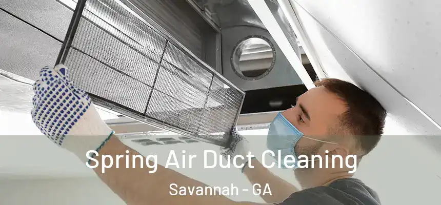 Spring Air Duct Cleaning Savannah - GA