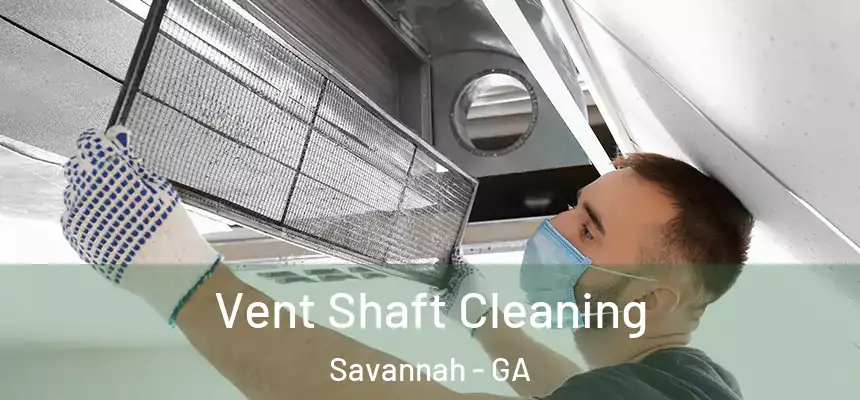 Vent Shaft Cleaning Savannah - GA